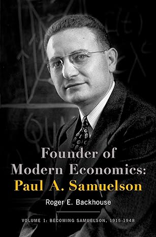founder of modern economics paul a samuelson volume 1 becoming samuelson 1915 1948 1st edition roger e
