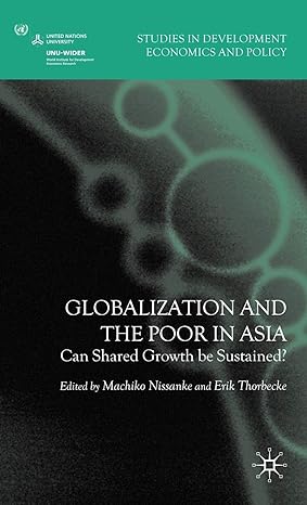 globalization and the poor in asia can shared growth be sustained 2008th edition m nissanke ,e thorbecke