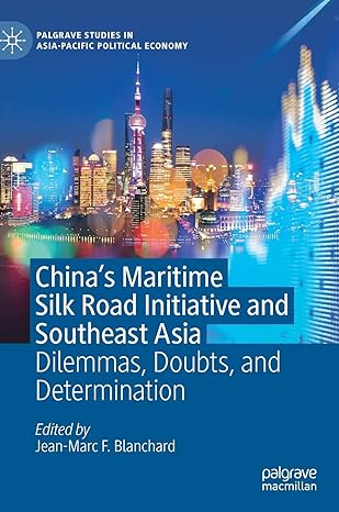 chinas maritime silk road initiative and southeast asia dilemmas doubts and determination 1st edition jean