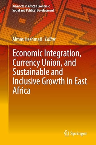 economic integration currency union and sustainable and inclusive growth in east africa 1st edition almas