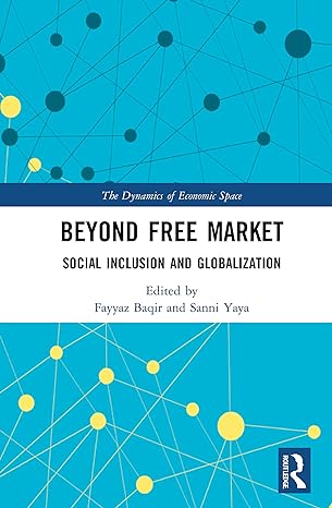 beyond free market social inclusion and globalization 1st edition fayyaz baqir ,sanni yaya 0367553287,