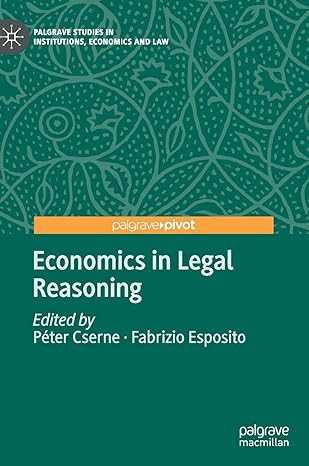 economics in legal reasoning 1st edition peter cserne ,fabrizio esposito 3030401677, 978-3030401672