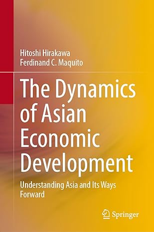 the dynamics of asian economic development understanding asia and its ways forward 2024th edition hitoshi