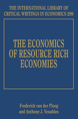the economics of resource rich economies 1st edition rick van der ploeg ,anthony j venables 1849803919,