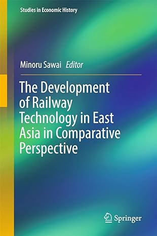 the development of railway technology in east asia in comparative perspective 1st edition minoru sawai