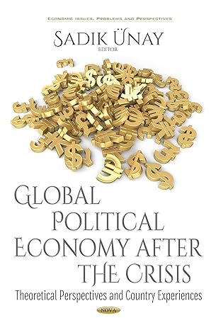 global political economy after the crisis theoretical perspectives and country experiences 1st edition sadik