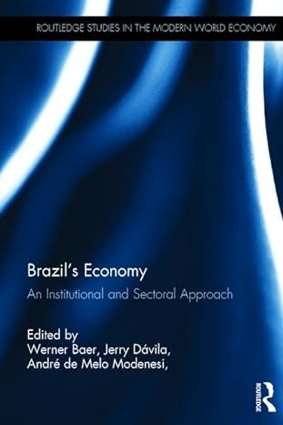 brazils economy an institutional and sectoral approach 1st edition werner baer ,jerry davila ,andre de melo
