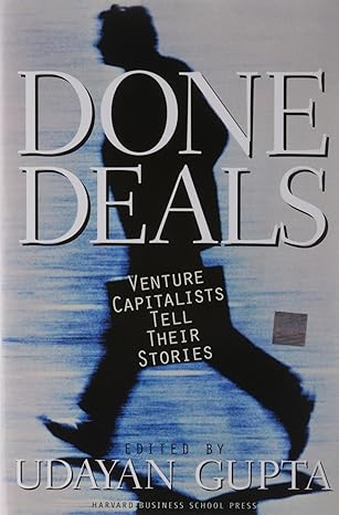 done deals venture capitalists tell their stories 1st edition udayan gupta 0875849385, 978-0875849386