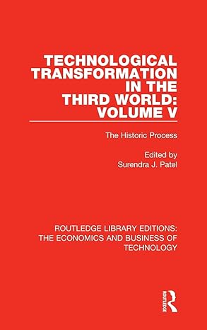 technological transformation in the third world volume 5 the historic process 1st edition surendra j patel
