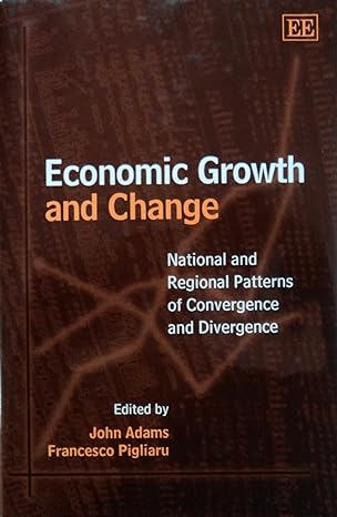 economic growth and change national and regional patterns of convergence and divergence 1st edition john