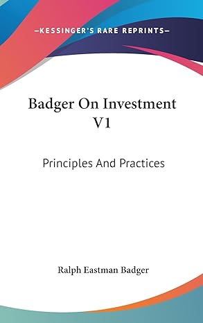 badger on investment v1 principles and practices 1st edition ralph eastman badger 1436684285, 978-1436684286