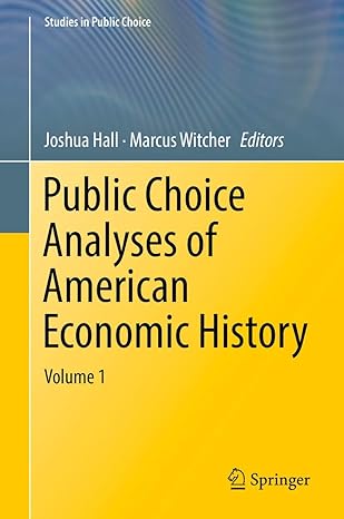 public choice analyses of american economic history volume 1 1st edition joshua hall ,marcus witcher