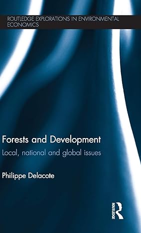 forests and development local national and global issues 1st edition philippe delacote 0415498155,