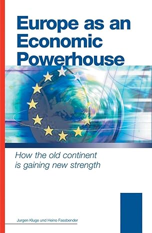 europe as an economic powerhouse how the old continent is gaining new strength 1st edition heino fassbender