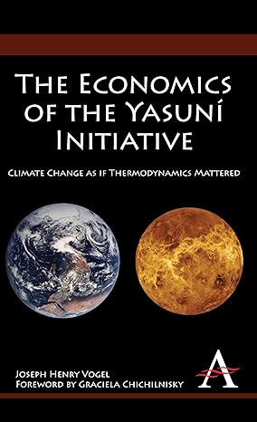 the economics of the yasuni initiative climate change as if thermodynamics mattered 1st edition joseph henry