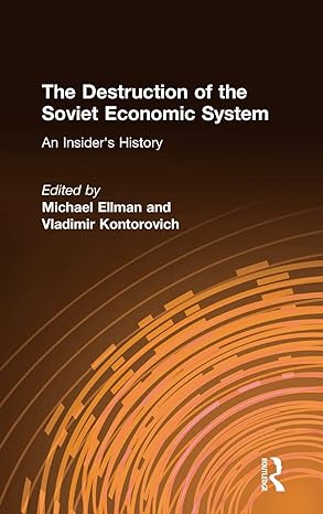the destruction of the soviet economic system an insiders history an insiders history 1st edition michael