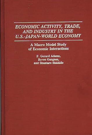 economic activity trade and industry in the u s japan world economy a macro model study of economic