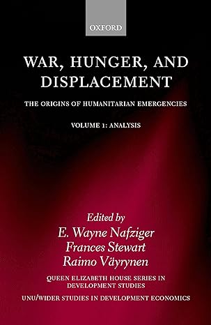 war hunger and displacement the origins of humanitarian emergenciesvolume 1 analysis 1st edition e wayne