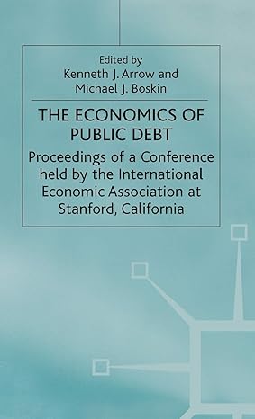 the economics of public debt proceedings of a conference held by the international economic association at