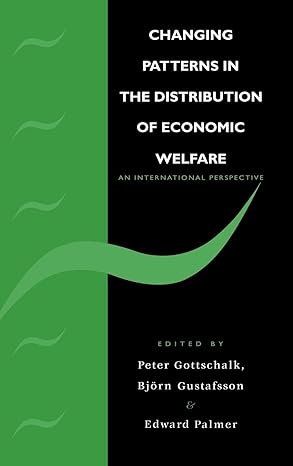 changing patterns in the distribution of economic welfare an economic perspective 1st edition peter