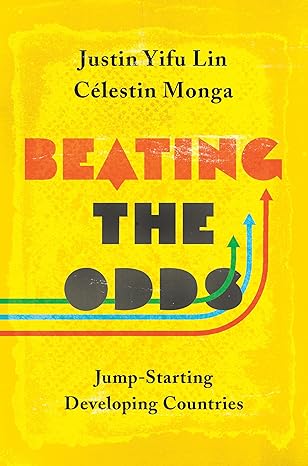 beating the odds jump starting developing countries 1st edition justin yifu lin ,celestin monga 0691176051,