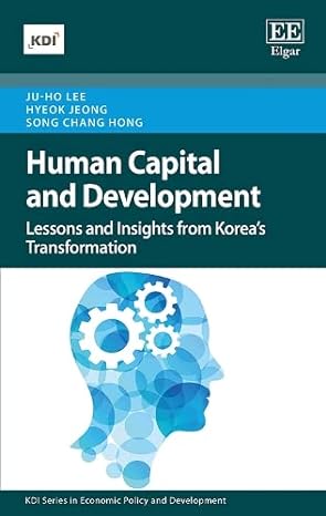 human capital and development lessons and insights from koreas transformation 1st edition ju ho lee,hyeok
