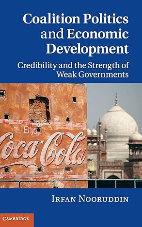 coalition politics and economic development credibility and the strength of weak governments 1st edition