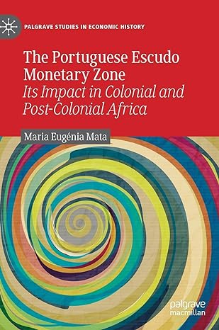 the portuguese escudo monetary zone its impact in colonial and post colonial africa 1st edition maria eugenia