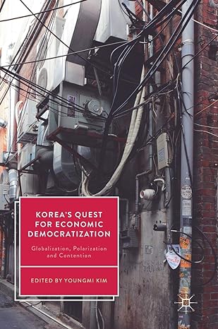 koreas quest for economic democratization globalization polarization and contention 1st edition youngmi kim