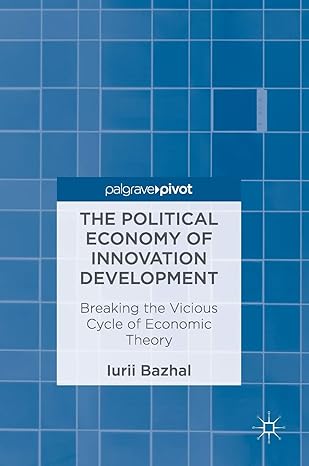 the political economy of innovation development breaking the vicious cycle of economic theory 1st edition