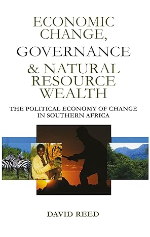 economic change governance and natural resource wealth the political economy of change in southern africa 1st