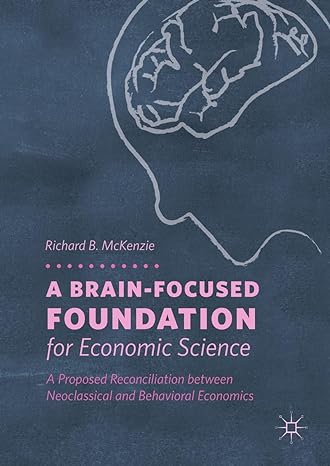 a brain focused foundation for economic science a proposed reconciliation between neoclassical and behavioral