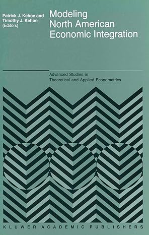 modeling north american economic integration 1995th edition patrick j kehoe ,timothy j kehoe 0792337514,