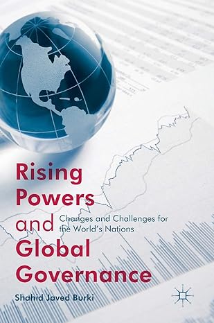 rising powers and global governance changes and challenges for the worlds nations 1st edition shahid javed