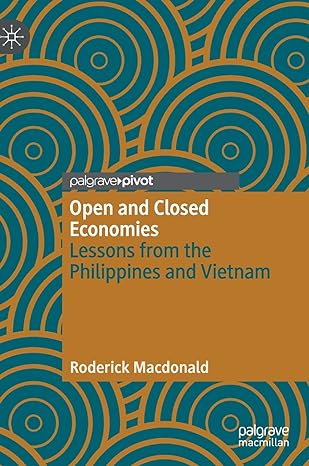 open and closed economies lessons from the philippines and vietnam 1st edition roderick macdonald 3030795330,