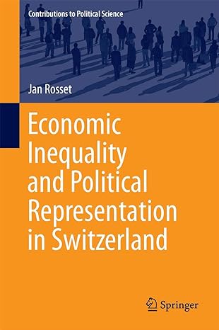 economic inequality and political representation in switzerland 1st edition jan rosset 3319271156,