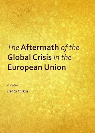 the aftermath of the global crisis in the european union 1st edition beata farkas 1443846201, 978-1443846202