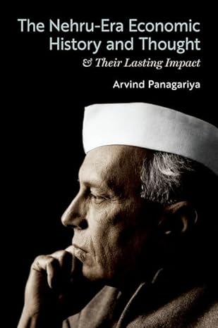 the nehru era economic history and thought and their lasting impact 1st edition arvind panagariya 019777461x,