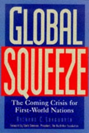 global squeeze the coming crisis for first world nations 1st edition richard c longworth 0809229749,