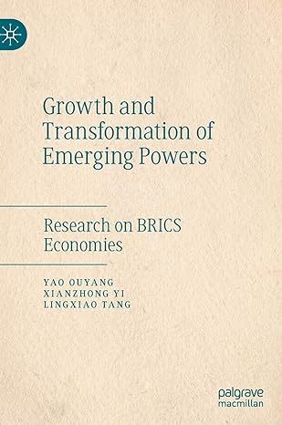 growth and transformation of emerging powers research on brics economies 1st edition yao ouyang ,xianzhong yi