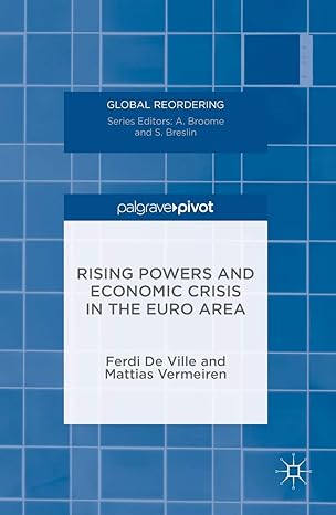 rising powers and economic crisis in the euro area 1st edition ferdi de ville ,mattias vermeiren 1137514396,
