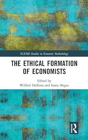 the ethical formation of economists 1st edition wilfred dolfsma ,ioana negru 1138487066, 978-1138487062