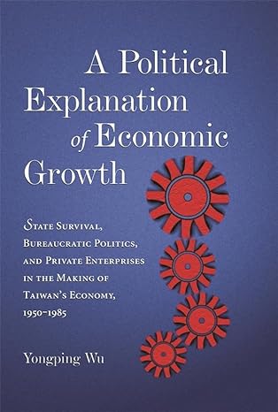 a political explanation of economic growth state survival bureaucratic politics and private enterprises in