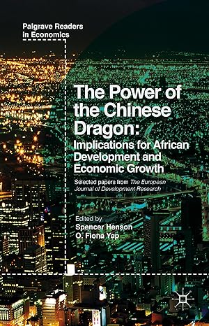 the power of the chinese dragon implications for african development and economic growth 1st edition spencer