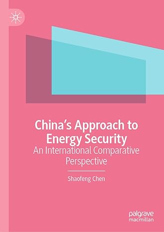 chinas approach to energy security an international comparative perspective 1st edition shaofeng chen