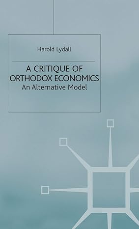 a critique of orthodox economics an alternative model 1998th edition h lydall 0333725417, 978-0333725412