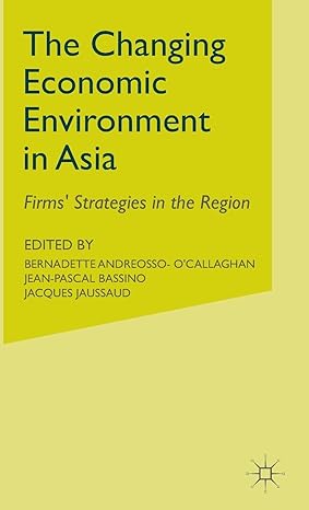 changing economic environment in asia firms strategies in the region 2001st edition b andreosso o'callaghan