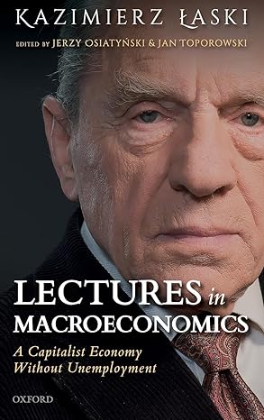 lectures in macroeconomics a capitalist economy without unemployment 1st edition kazimierz laski ,jerzy