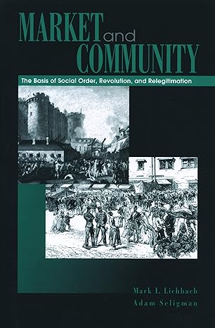 market and community the bases of social order revolution and relegitimation 1st edition mark i lichbach