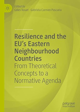 resilience and the eus eastern neighbourhood countries from theoretical concepts to a normative agenda 1st